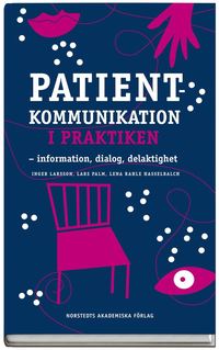 bokomslag Patientkommunikation i praktiken : information, dialog, delaktighet