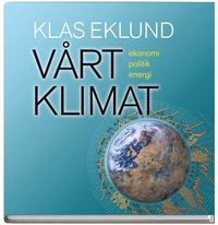 bokomslag Vårt klimat : ekonomi, politik, energi