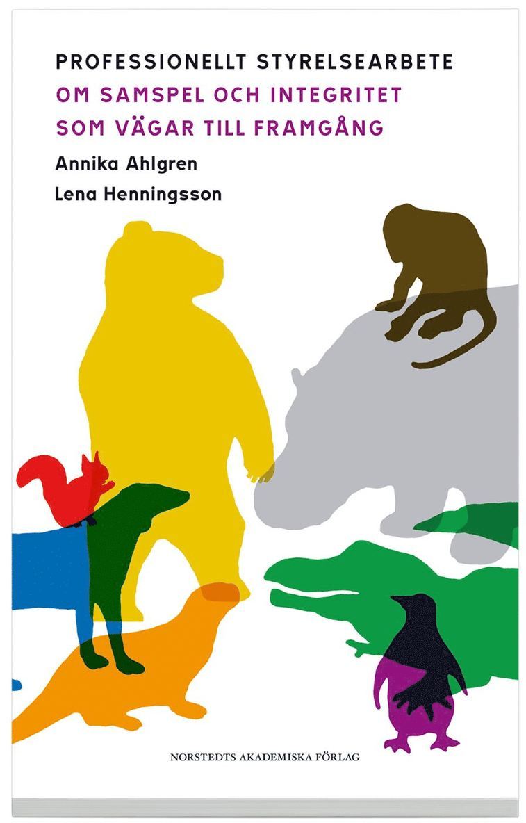 Professionellt styrelsearbete : om samspel och integritet som vägar till framgång