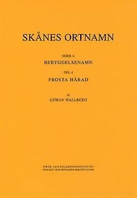 Skånes ortnamn. Serie A. Bebyggelsenamn. Del 4. Frosta härad. 1