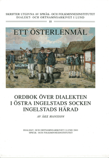 Ett Österlenmål. Ordbok över dialekten i Östra Ingelstads socken och Ingelstads härad. 1