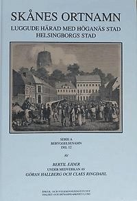 bokomslag Skånes ortnamn. Serie A. Bebyggelsenamn. Del 12. Luggude härad med Höganäs stad. Helsingborgs stad.