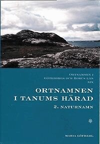 Maria Löfdahl - Ortnamnen i Göteborgs och Bohus län 19. Ortnamnen i Tanums härad, 2 Naturnamn, Häftad