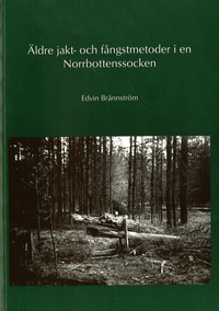 bokomslag Äldre jakt- och fångstmetoder i en Norrbottenssocken