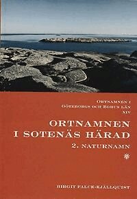 Birgit Falck-Kjällquist - Ortnamnen i Göteborgs och Bohus län 14. Ortnamnen i Sotenäs härad, 2 Naturnamn, Häftad