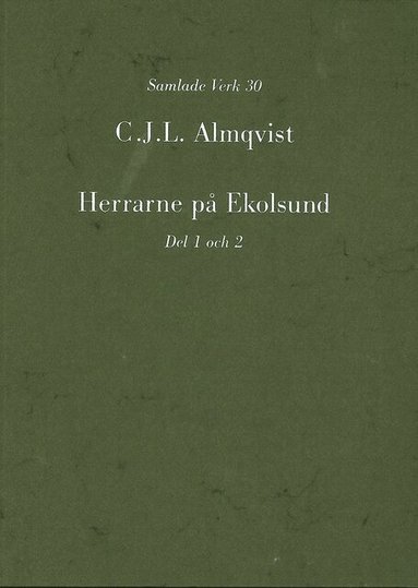 Carl Jonas Love Almqvist - Herrarne på Ekolsund, D. 1-2, Inbunden