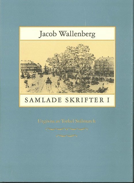 Jacob Wallenberg - Samlade Skrifter I, Inbunden