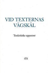 bokomslag Vid texternas vägskäl. Textkritiska uppsatser.