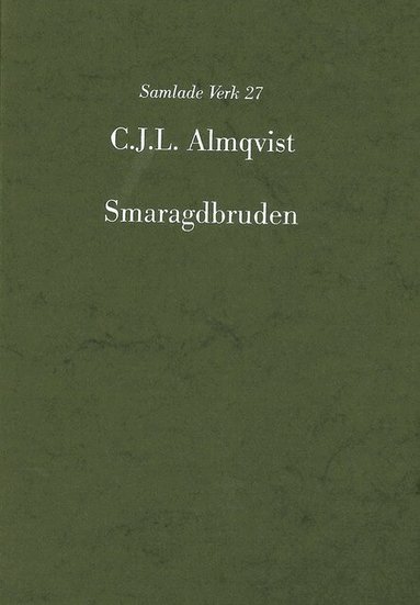 Carl Jonas Love Almqvist - Smaragdbruden : följderna af ett rikt nordiskt arf, Inbunden