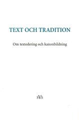 Text och tradition : om textedering och kanonbildning : bidrag till en konferens anordnad av Nordiskt nätverk för editionsfilologer, 12-14 oktober 2001, Inbunden