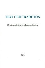 bokomslag Text och tradition : om textedering och kanonbildning : bidrag till en konferens anordnad av Nordiskt nätverk för editionsfilologer, 12-14 oktober 2001