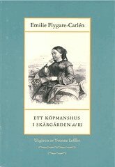 Emilie Flygare-Carlén - Ett köpmanshus i skärgården. D. 3, Inbunden