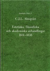 bokomslag Estetiska, filosofiska och akademiska avhandlingar 1831-1838