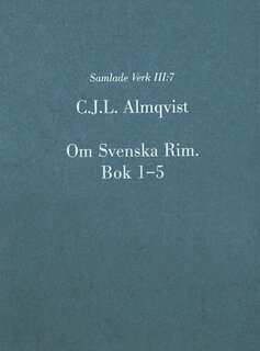 Carl Jonas Love Almqvist - Om Svenska Rim. Bok 1-5, Inbunden