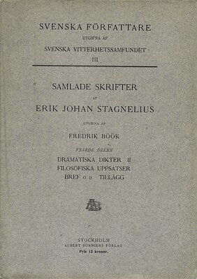 Erik Johan Stagnelius - Dramatiska dikter II. Filosofiska uppsatser. Bref o.d. tillägg, Häftad