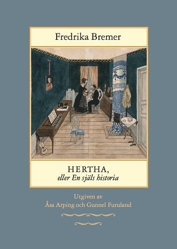 bokomslag Hertha, eller en själs historia : teckningar ur det verkliga lifvet