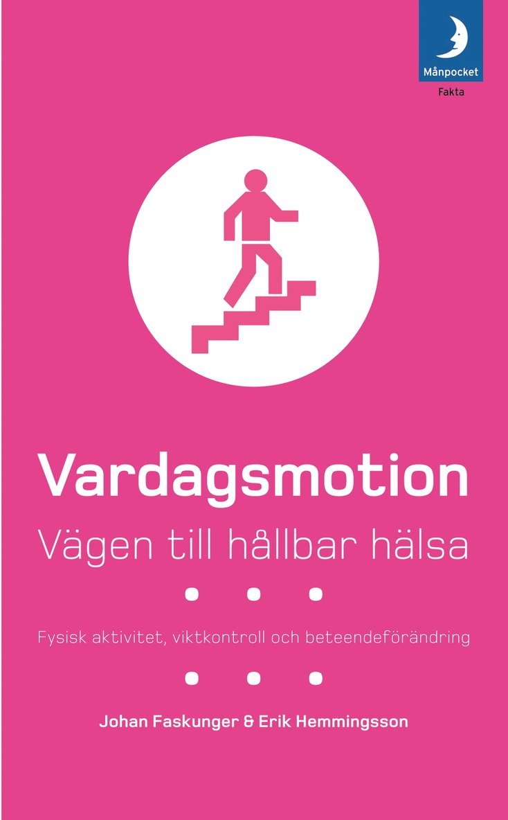 Johan Faskunger, Erik Hemmingsson - Vardagsmotion : vägen till hållbar hälsa : fysisk aktivitet, viktkontroll och beteendeförändring, Pocket