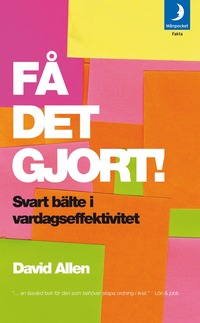 bokomslag Få det gjort! : svart bälte i vardagseffektivitet