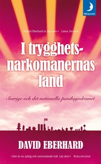 bokomslag I trygghetsnarkomanernas land : Sverige och det nationella paniksyndromet
