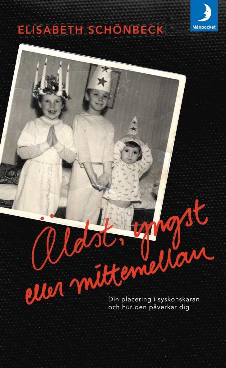 Elisabeth Schönbeck - Äldst, yngst eller mittemellan : din placering i syskonskaran och hur den påverkar dig, Pocket