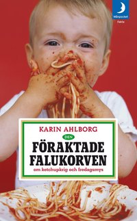 bokomslag Den föraktade falukorven : om ketchupkrig och fredagsmys