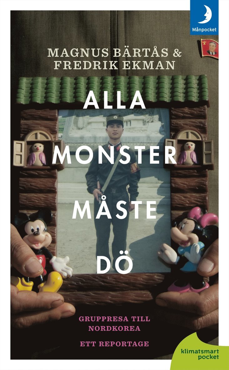 Alla monster måste dö! ; gruppresa till Nordkorea - ett reportage