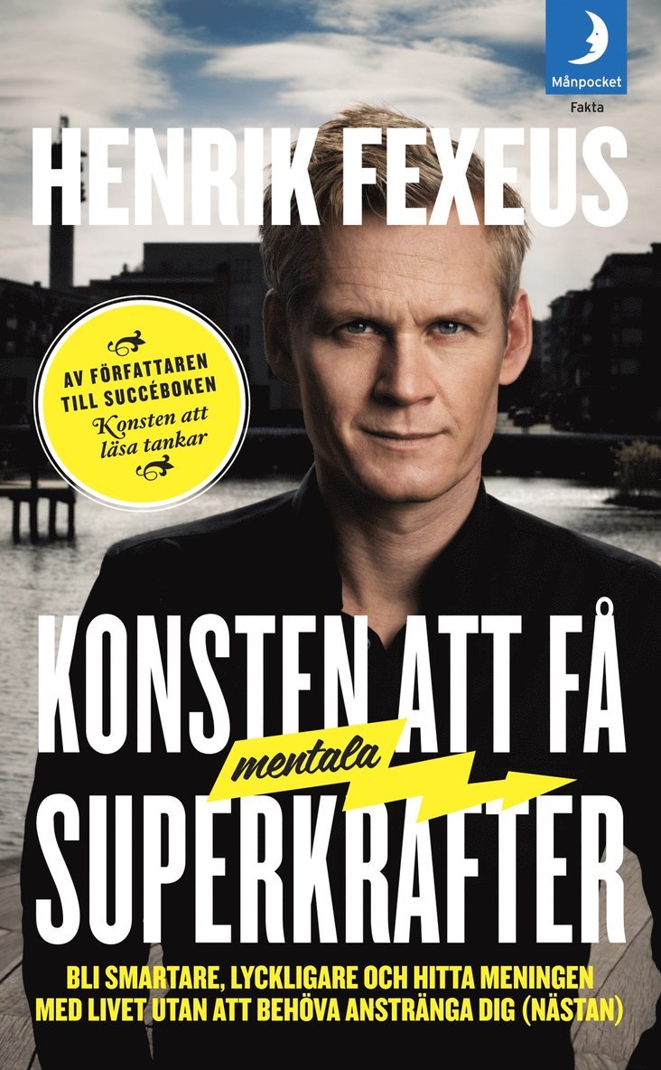 Henrik Fexeus - Konsten att få mentala superkrafter : Bli smartare, lyckligare och hitta meningen med livet utan att anstränga dig (nästan), Pocket