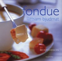 bokomslag Fondue : delikat och lättsam bjudmat