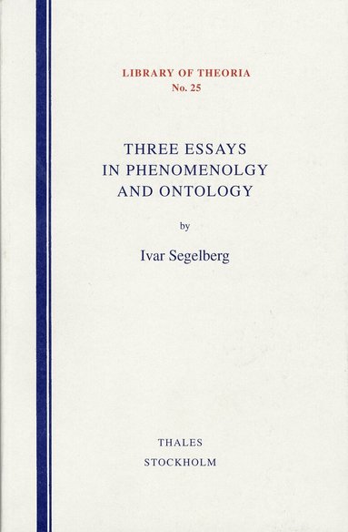 Ivar Segelberg - Three Essays in Phenomenology and Ontology, Häftad