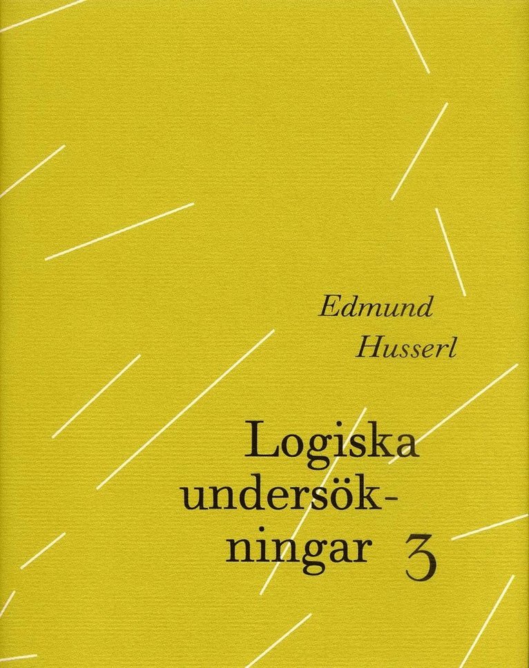 Edmund Husserl - Logiska undersökningar 3 - Undersökningar kring kunskapens fenomenologi och, Inbunden