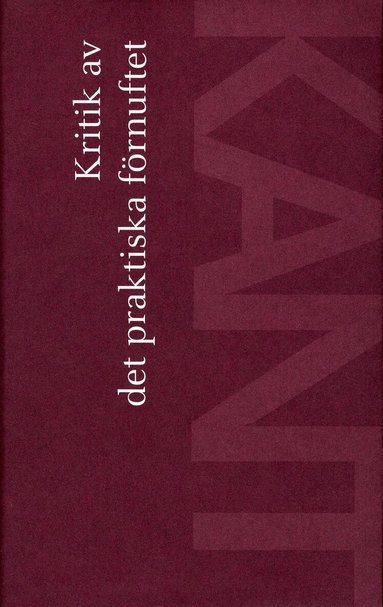 Immanuel Kant - Kritik av det praktiska förnuftet, Inbunden
