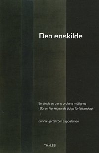 bokomslag Den enskilde : en studie av trons profana möjlighet i Sören Kierkegaards tidiga författarskap