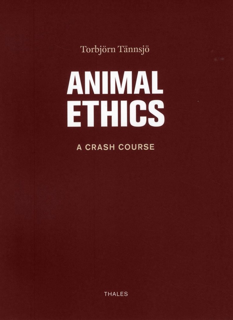 Torbjörn Tännsjö - Animal ethics : a crash course, Häftad