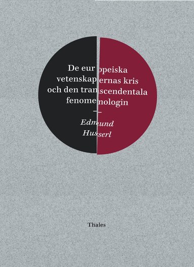 Edmund Husserl - De europeiska vetenskapernas kris och den transcendentala fenomenologin, Inbunden