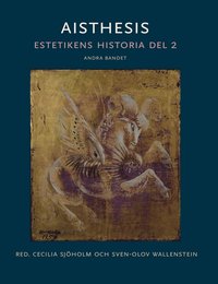 bokomslag Aisthesis : estetikens historia. Del 2, andra bandet