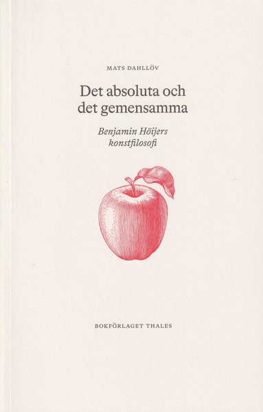 bokomslag Det absoluta och det gemensamma : Benjamin Höijers konstfilosofi