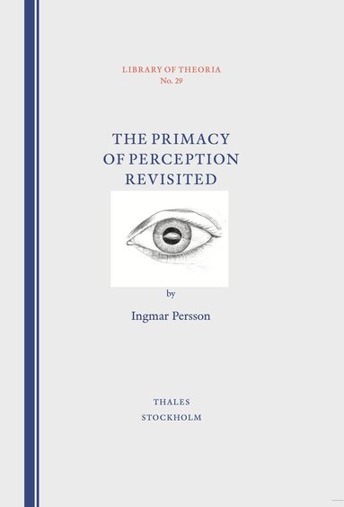 Ingmar Persson - The Primacy of Perception Revisited, Häftad