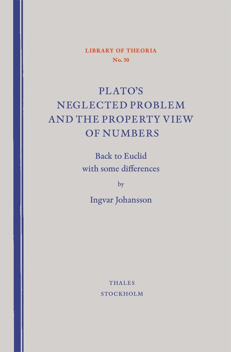 Ingvar Johansson - Plato's neglected problem and the property view of numbers : back to Euclid with some differences, Häftad