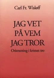 Jag vet på vem jag tror : Orientering i kristen tro