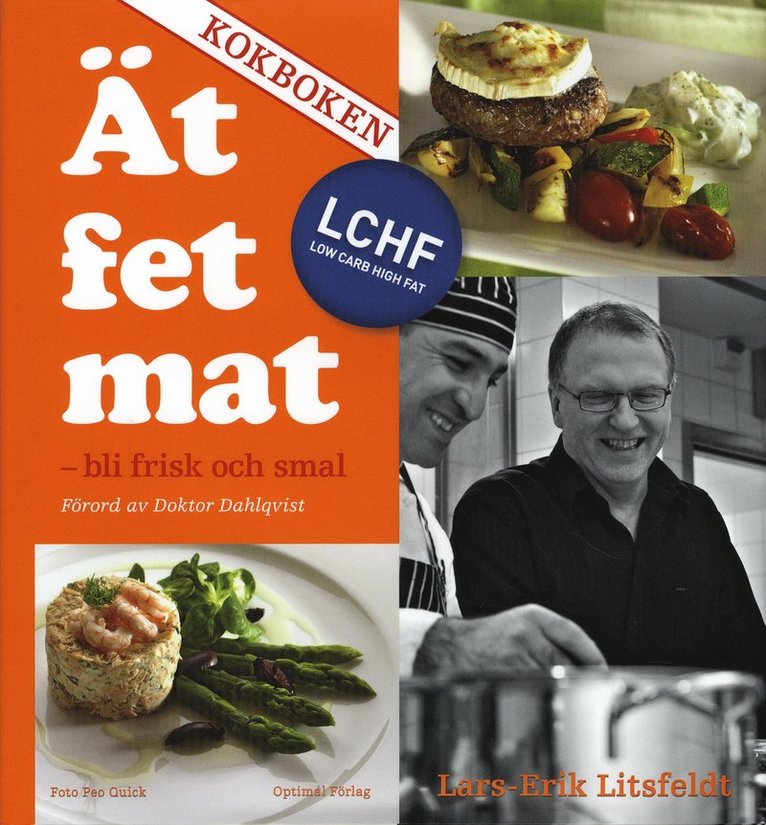 Ät fet mat! - bli frisk och smal med LCHF - KOKBOKEN