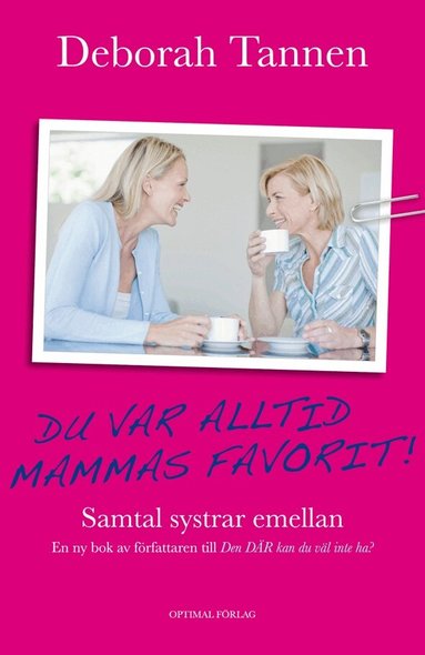 Deborah Tannen - Du var alltid mammas favorit : samtal systrar emellan, Inbunden