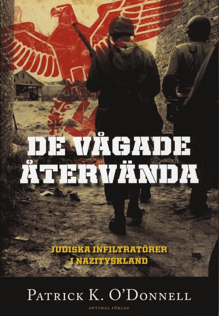 Patrick OÀDonnell - De vågade återvända : judiska infiltratörer i Nazityskland, Inbunden