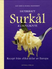 bokomslag Sauerkraut, surkål & choucroute : recept från olika delar av Europa