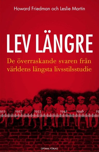 Howard S Friedman, Leslie R Martin - Lev längre : de överraskande svaren från världens längsta livsstilsstudie, Inbunden