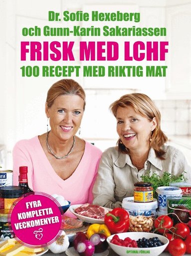 Sofie Hexeberg, Gunn-Karin Sakariassen - Frisk med LCHF : 100 recept med riktig mat, Inbunden