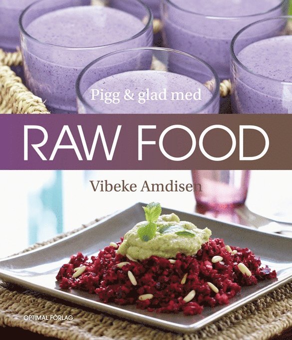 Vibeke Amdisen - Pigg och glad med raw food, Inbunden