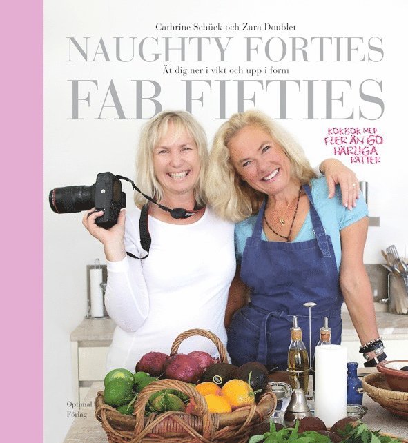 Cathrine Schück, Zara Doublet - Naughty forties, fab fifties : ät dig ned i vikt och upp i form, Inbunden