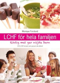 bokomslag LCHF för hela familjen : riktig mat ger nöjda barn