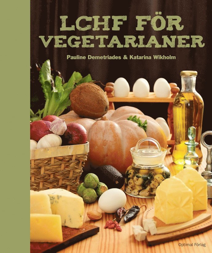 Pauline Demetriades, Katarina Wikholm - LCHF för vegetarianer, Inbunden