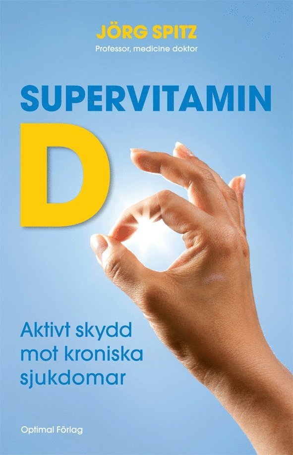 Supervitamin D : aktivt skydd mot kroniska sjukdomar